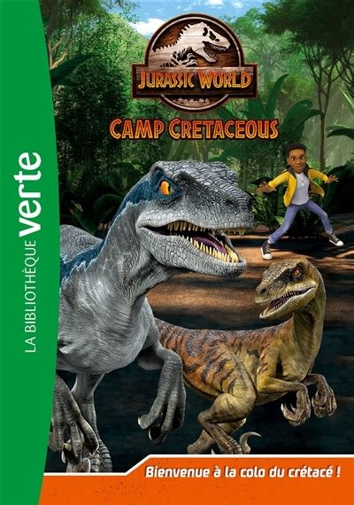 Jurassic World Camp Cretaceous Tome 1 Bienvenue à La
