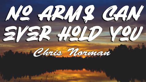 chris norman no arms can ever hold you lyrics youtube