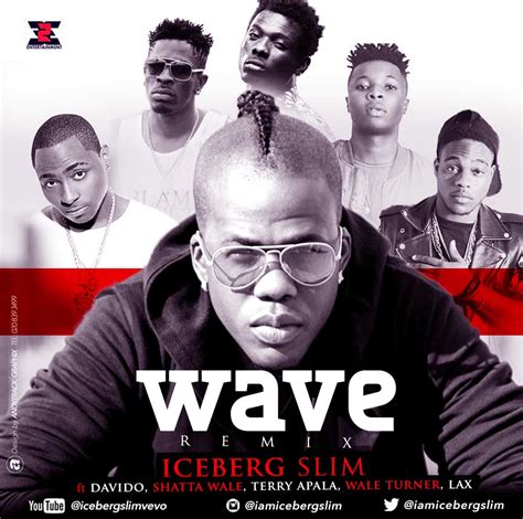 Iceberg Slim Wave Remix Ft Davido Shatta Wale Terry Apala Wale
