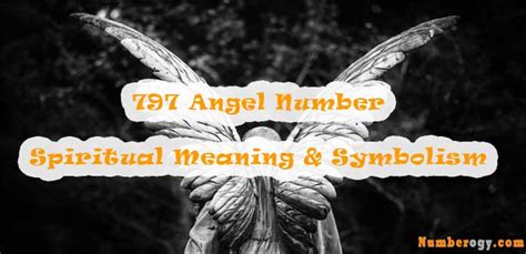 797 Angel Number Spiritual Meaning And Symbolism