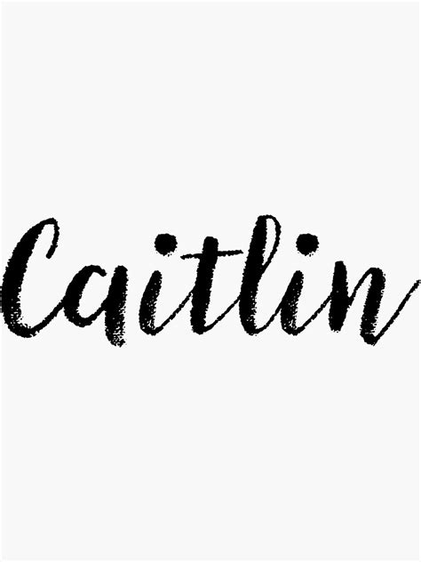 Caitlin Girl Names For Wives Daughters Stickers Tees Sticker For Sale By Klonetx Redbubble