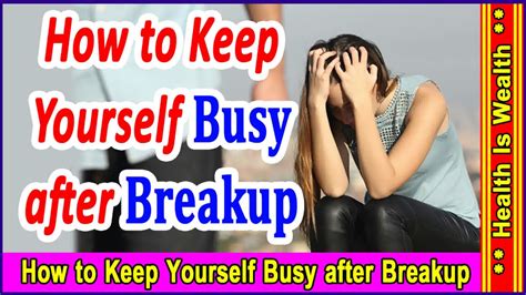 Breaking Up Tips How To Keep Yourself Busy After Breakup Youtube