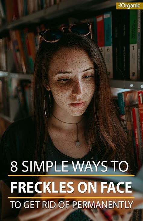 Freckles Simple Ways To Get Rid On Face Permanently Freckles Getting Rid Of Freckles Beauty