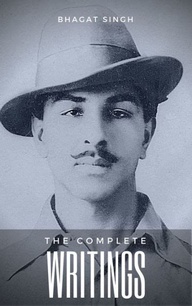 The Complete Writings Of Bhagat Singh Indian Masterpieces Why I Am