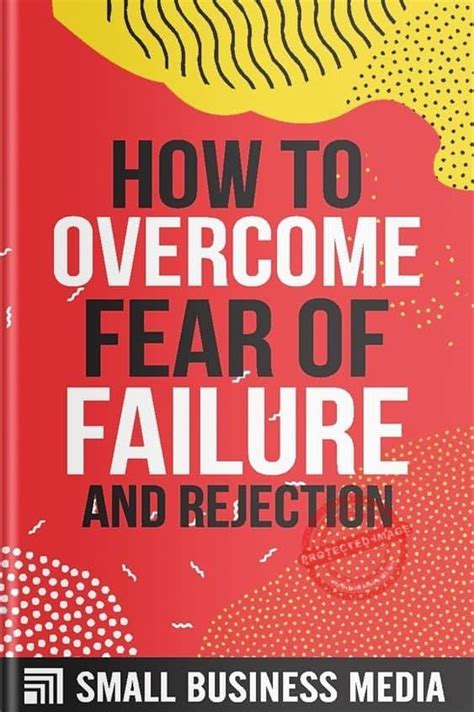 How To Overcome Fear Of Failure And Rejection Tips