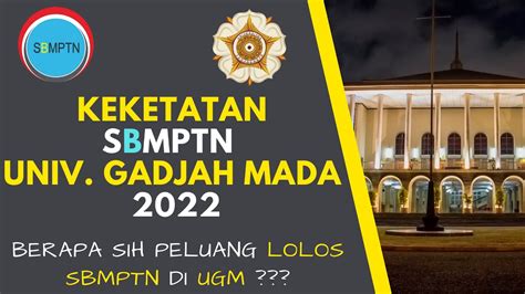 Keketatan Prodi Sbmptn Universitas Gadjah Mada Ugm Tahun Youtube