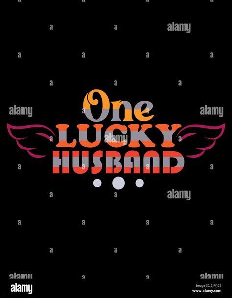One Lucky Husband T Shirt Design Stock Vector Image And Art Alamy