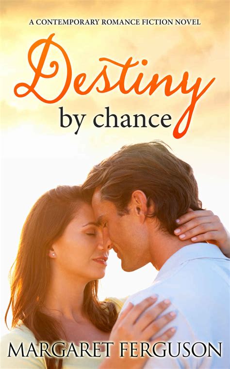 Read Destiny By Chance A Contemporary Romance Fiction Novel By Margaret Ferguson Online Free