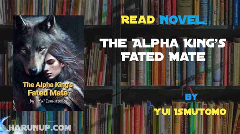 Read Novel The Alpha Kings Fated Mate By Yui Ismutomo Full Chapters