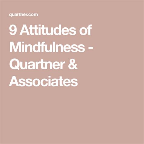 9 Attitudes Of Mindfulness Quartner And Associates Mindfulness