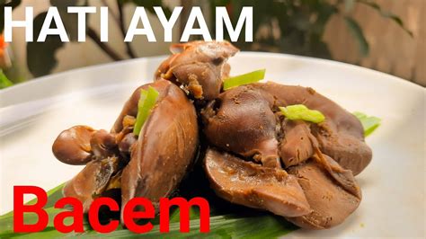 Selain tahu dan tempe, protein hewani seperti ayam sering diolah menjadi baceman oleh masyarakat yogyakarta. RESEP BACEM HATI AYAM - YouTube