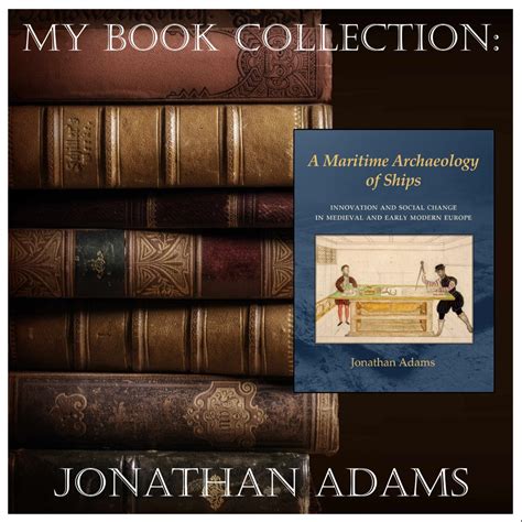 My Book Collection A Maritime Archaeology Of Ships By Jonathan Adams
