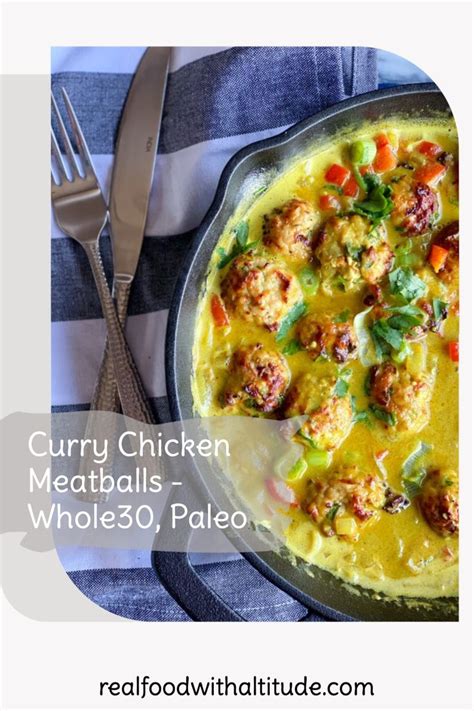 Curry Chicken Meatballs Whole Paleo Real Food With Altitude