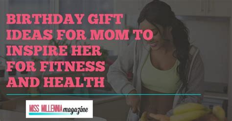 Womens day gift ideas for mom. Birthday Gift Ideas for Mom to Inspire Her for Fitness and ...