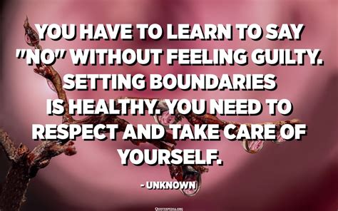 You Have To Learn To Say No Without Feeling Guilty Setting Boundaries Is Healthy You Need To