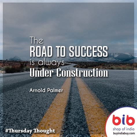 The Road To Success Is Always Under Construction Arnold Palmer