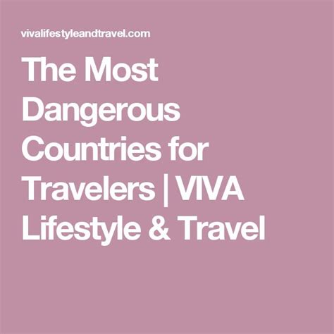 The Most Dangerous Countries In The World For Travelers Mapped