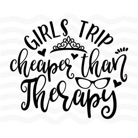 Girls Trip Cheaper Then Therapy Girls Trip Svg Girls Trip Etsy