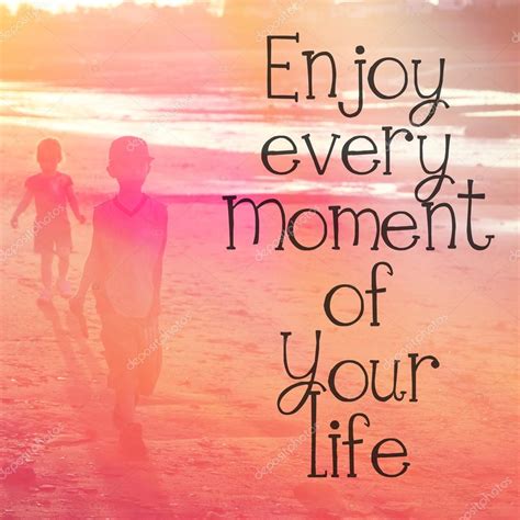 Enjoy Every Moment Of Your Life — Stock Photo © Melking 53032325
