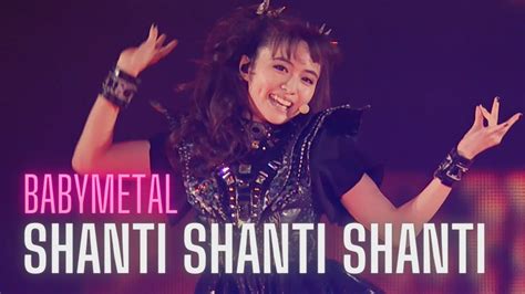 Babymetal Shanti Shanti Shanti Live Compilation Hq Youtube
