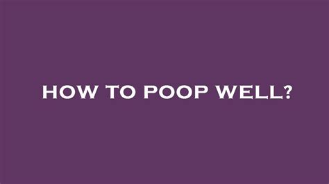 How To Poop Well Youtube