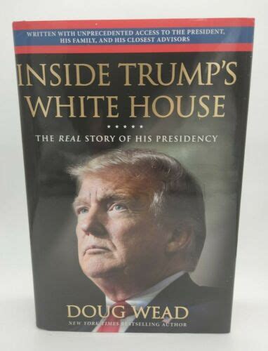 Inside Trump S White House The Real Story Of His Presidency By Doug