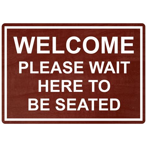 Welcome Please Wait Here To Be Seated Sign Egre 15791