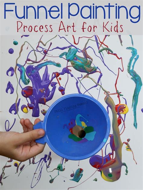 Funnel Painting Process Art For Kids Art For Kids Process Art Messy Art