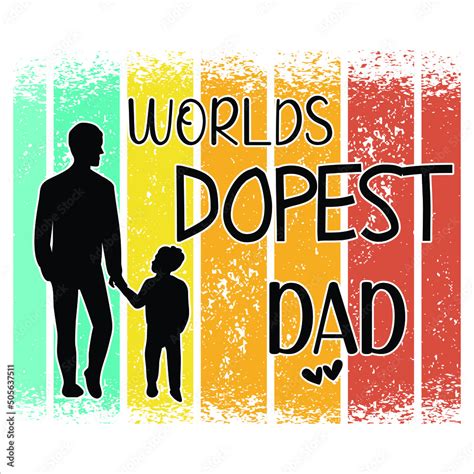 Worlds Dopest Dad Happy Fathers Day Shirt Print Template Typography
