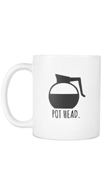 Pot Head White Mug Sarcastic Me Clever Coffee Cute Coffee Mugs Cute