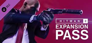 Save 50 On Hitman 2 Expansion Pass On Steam