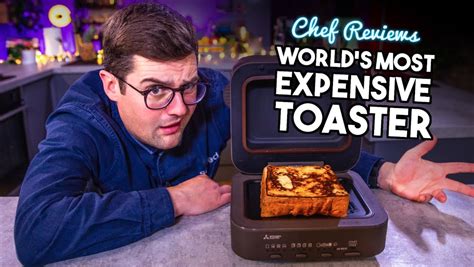 Chef Tries Out The Worlds Most Expensive Toaster And Sees If Its
