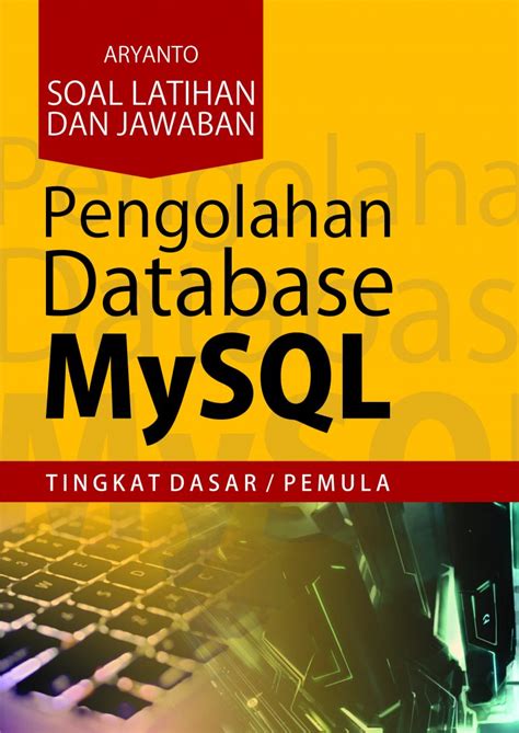 Bahan baku pembuatan makanan tambahan yang berupa es krim itulah postingan soal dan jawaban prakarya bab pengolahan sub bab pengolahan bahan pangan serealia dan umbi menjadi makanan kurtilas terbaru semoga bermanfaat. Buku Soal Latihan dan Jawaban Pengolahan Database MySQL Tingkat Dasar | Penerbit Buku Deepublish