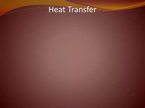 Ppt Heat Transfer Powerpoint Presentation Free Download Id2763112