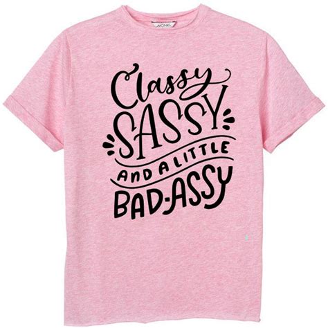 classy sassy and a little bad assy motivational tee