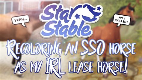 Recoloring An Sso Horse As My Irl Lease Horse Star Stable Updates