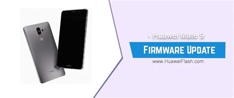How To Flash Huawei Mate 9 Stock Firmware All Firmwares