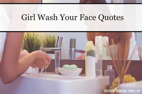 111 Girl Wash Your Face Quotes Positive Thinking Mind