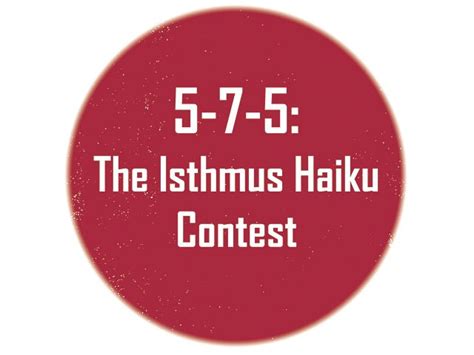 5 7 5 The Isthmus Haiku Contest Isthmus Madison Wisconsin
