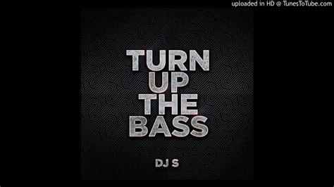 Dj S Turn Up The Bass Original Mix Youtube