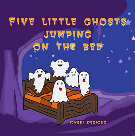 Five Little Ghosts Jumping On The Bed Halloween Nursery Rhyme