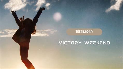 Testimony Victory Weekend Youtube