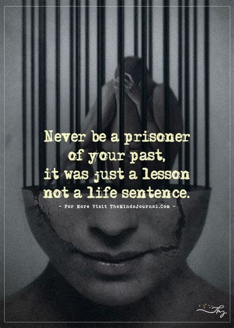 Never Be A Prisoner Of Your Past Never Be A Prisoner Of Your Past