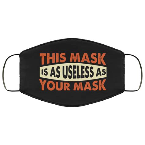 Funny Mask This Mask Is As Useless As Your Mask Funny Washable