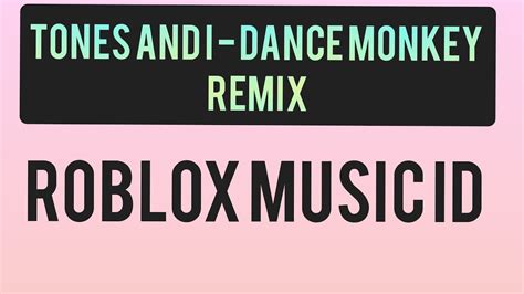 Tones And I Dance Monkey Roblox Music Id Youtube