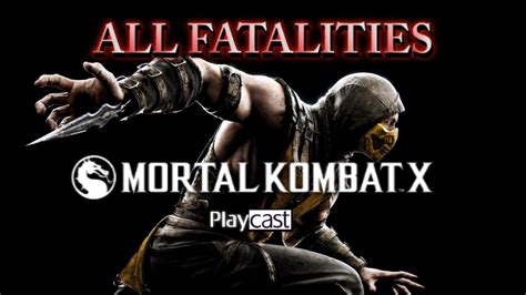Mortal Kombat X All Fatalities Pc Ps4 And Xbox One Playcast