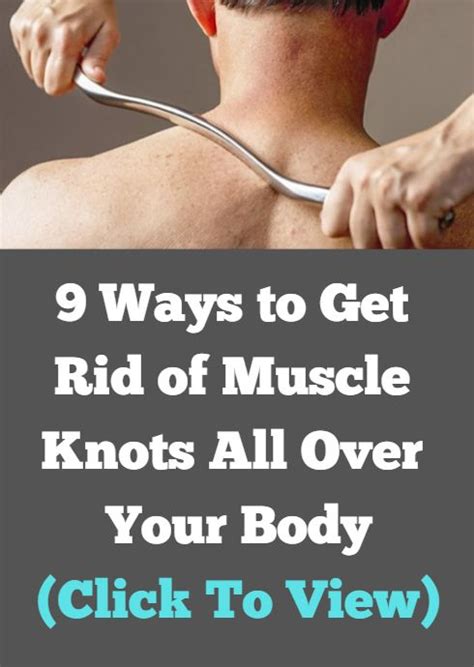 Ways To Get Rid Of Muscle Knots All Over Your Body Muscle Knots Muscle Muscle Function