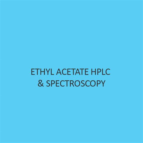 Buy Ethyl Acetate Hplc And Spectroscopy 40 Discount Ibuychemikals In India