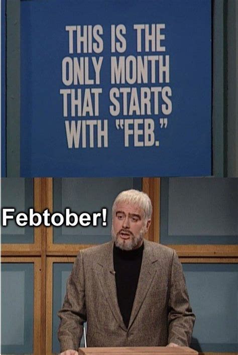 When The Month Of Febtober Became A Reality Funny Funny Quotes Snl