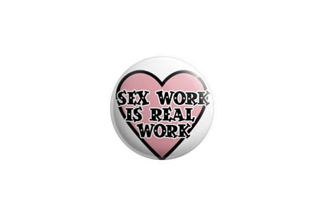 Sex Work Is Real Work Feminist Badge Feminist Buttons Etsy
